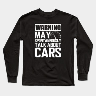 Car - Warning may spontaneously talk about cars w Long Sleeve T-Shirt